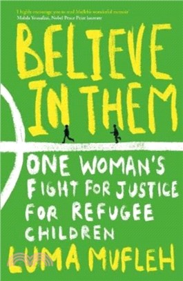 Believe in Them：One Woman's Fight for Justice for Refugee Children