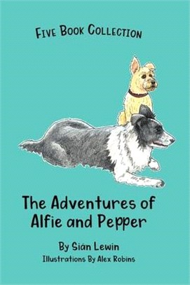 The Adventures of Alfie and Pepper: Five Book Collection