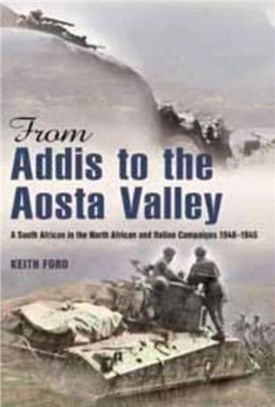 From Addis to the Aosta Valley：A South African in the North African and Italian Campaigns 1940-1945