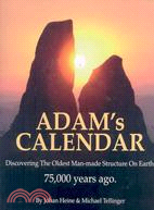 Adam's Calendar ─ Discovering the Oldest Man-Made Structure on Earth
