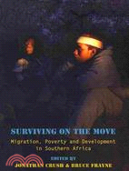 Surviving on the Move: Migration, Poverty and Development in Southern Africa