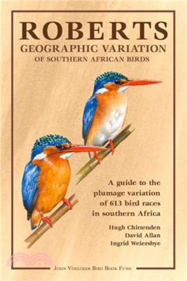 Roberts geographic variation of Southern African Birds：A guide to the plumage variation of 613 bird races in Southern Africa