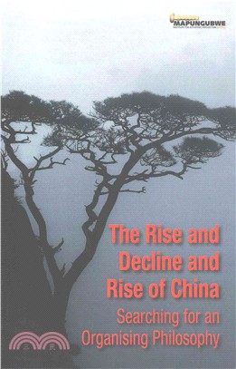 The Rise and Decline and Rise of China ― Searching for an Organising Philosophy