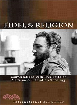 Fidel And Religion ─ Fidel Castro in Conversation With Frei Betto on Marxism and Liberation Theology