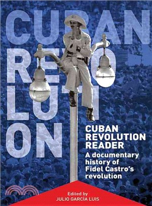 Cuban Revolution Reader ─ A Documentary History of Fidel Castro's Revolution