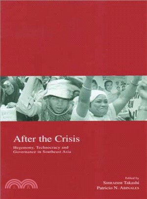 After The Crisis ― Hegemony, Technocracy And Governance In Southeast Asia