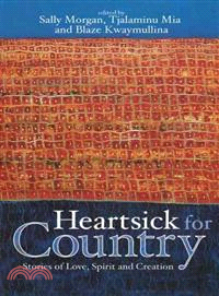 Heartsick for Country—Stories of Love, Spirit and Creation