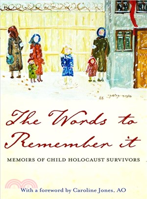 The Words to Remember It ─ Memoirs of Child Holocaust Survivors