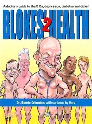 Blokes' Health 2：A Doctor's Guide to the 3Ds, Depression, Diabetes and Dicks!
