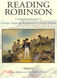 Reading Robinson—Companion Essays to George Augustus Robinson's Friendly Mission