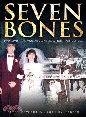 Seven Bones ― Two Wives, Two Violent Murders, a Fight for Justice