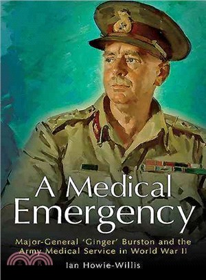 A Medical Emergency ― Major-general 'ginger' Burston and the Army Medical Service in World War II