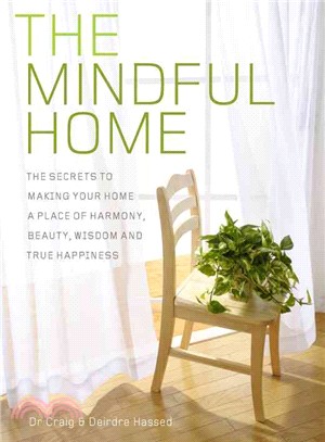 The Mindful Home ─ The Secrets to Making Your Home a Place of Harmony, Beauty, Wisdom and True Happiness