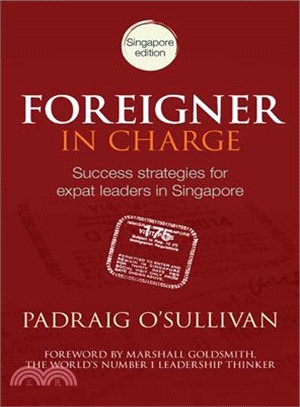 Foreigner in Charge : Success Strategies for Expat Leaders in Singapore