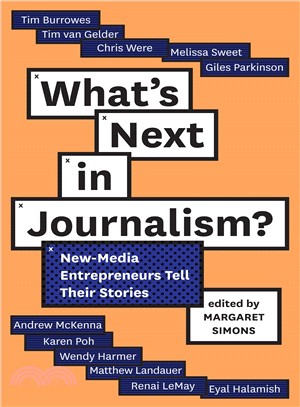 What's Next in Journalism? ― New-media Entrepreneurs Tell Their Stories