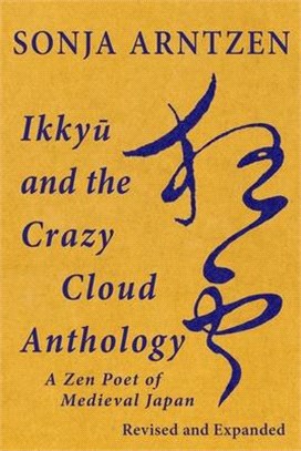 Ikkyū and the Crazy Cloud Anthology: A Zen Poet of Medieval Japan
