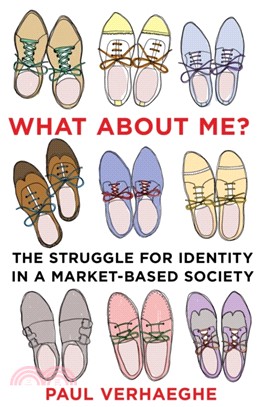 What about Me? : the struggle for identity in a market-based society