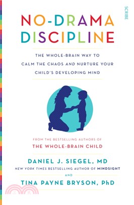 No-Drama Discipline : the bestselling parenting guide to nurturing your child's developing mind