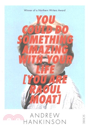 You Could Do Something Amazing with Your Life [You Are Raoul Moat]