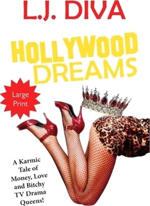 Hollywood Dreams: A Karmic Tale of Money, Love, and Bitchy TV Drama Queens! (Large Print)