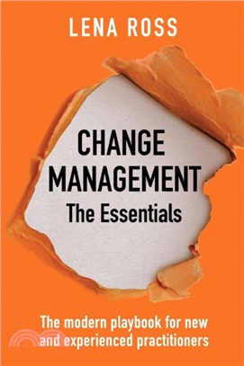 Change Management：The Essentials: The modern playbook for new and experienced practitioners