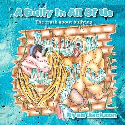 A Bully in All of Us: The truth about bullying