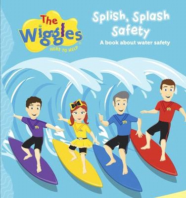 The Wiggles: Here to Help Splish Splash Safety: A Book about Water Safety