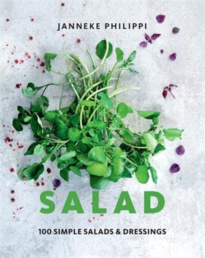 Salad: 100 Recipes for Simple Salads & Dressings