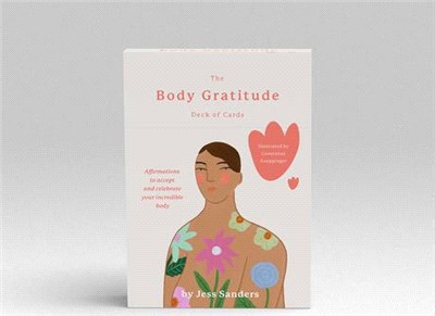 The Body Gratitude Deck of Cards: Affirmations to Accept and Celebrate Your Incredible Body