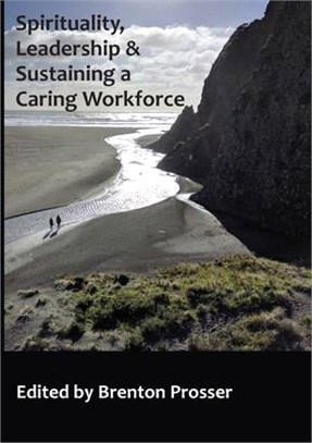 Spirituality, Leadership and Sustaining a Caring Workforce