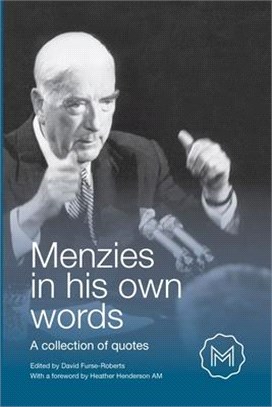 Menzies in His Own Words: A collection of quotes