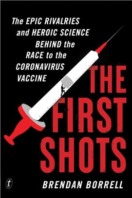 The First Shots：The Epic Rivalries and Heroic Science Behind the Race to the Coronavirus Vaccine