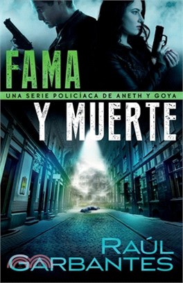 Fama y muerte: Una serie policíaca de Aneth y Goya