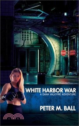 White Harbor War: A Dana Valkyrie Adventure