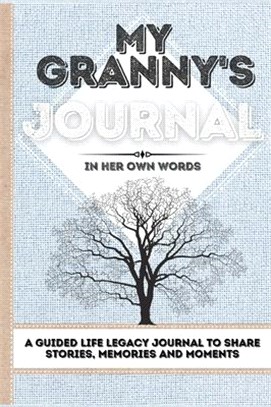 My Granny's Journal: A Guided Life Legacy Journal To Share Stories, Memories and Moments - 7 x 10