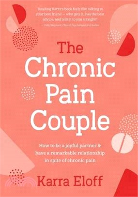 The Chronic Pain Couple: How to Be a Joyful Partner & Have a Remarkable Relationship in Spite of Chronic Pain