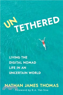 Untethered: Living the Digital Nomad Life in an Uncertain World