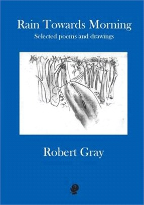 Rain Towards Morning: Selected poems and drawings