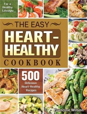 The Easy Heart Healthy Cookbook: 500 Delicious Heart-Healthy Recipes for a Healthy Lifestyle