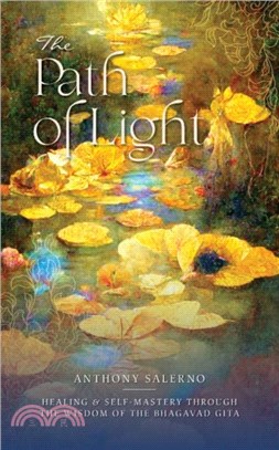 The Path of Light：Healing & Self Mastery Through the Wisdom of the Bhagavad Gita