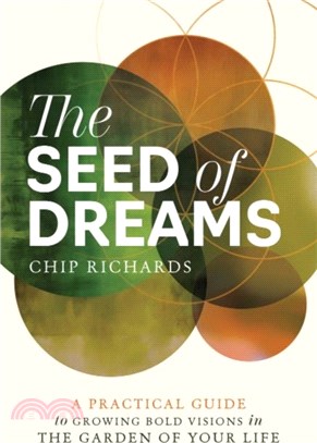 The Seed of Dreams：A Practical Guide to Growing Bold Visions in the Garden of Your Life