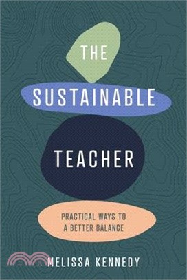 The Sustainable Teacher: Practical ways to a better balance