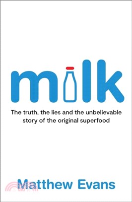 Milk：The truth, the lies and the unbelievable story of the original superfood