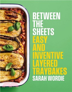 Between the Sheets：Easy and inventive layered traybakes
