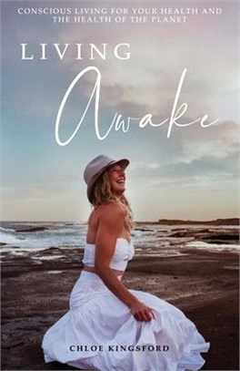 Living Awake: Conscious living for your health and the health of the planet