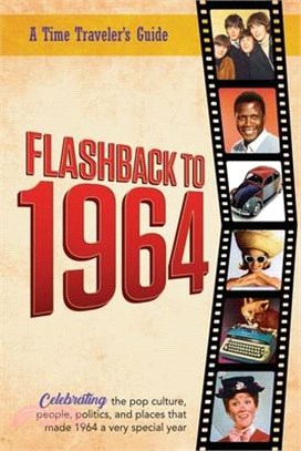 Flashback to 1964 - Celebrating the pop culture, people, politics, and places.: From the original Time-Traveler Flashback Series of Yearbooks - news e