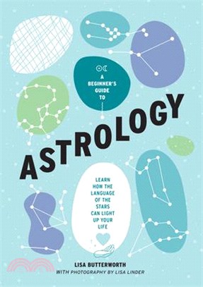 A Beginner's Guide to Astrology: Learn How the Language of the Stars Can Light Up Your Life