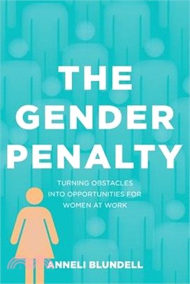 The Gender Penalty: Turning obstacles into opportunities for women at work