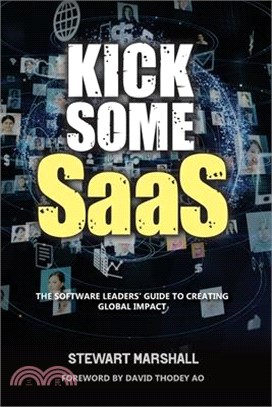 Kick Some SaaS: The software leaders' guide to creating global impact