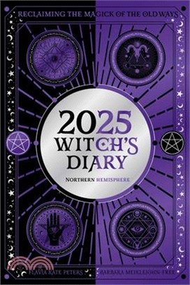 2025 Witch's Diary - Northern Hemisphere: Seasonal Planner to Reclaiming the Magick of the Old Ways